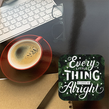 Every Little Thing Temalı Yazılı Bardak Altlığı